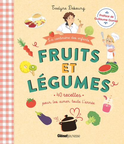 première de couverture d'un livre de recette pour enfant : fruits et légumes 40 recette pour les aimer toute l'année